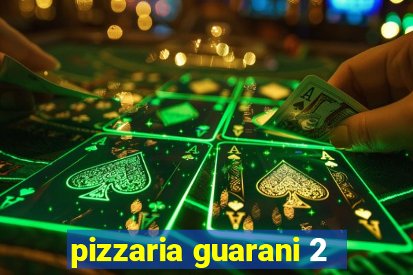 pizzaria guarani 2